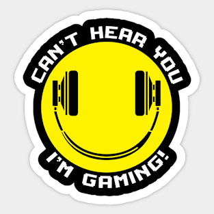 Funny Smiling Gamer Headphones Can't Hear You I'm Gaming Sticker